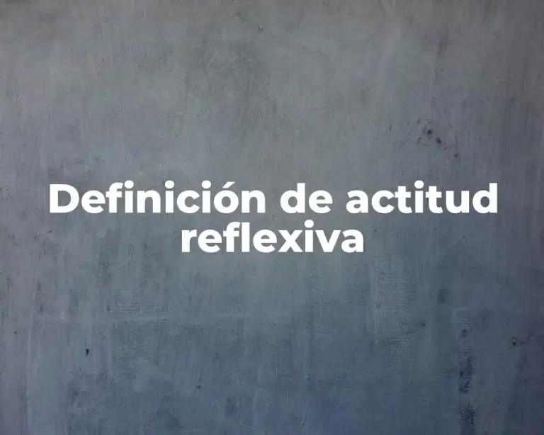 Definición de actitud reflexiva