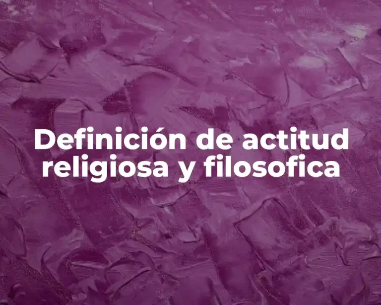 Definición de actitud religiosa y filosofica