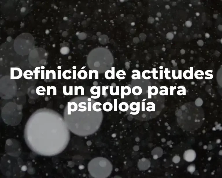 Definición de actitudes en un grupo para psicología