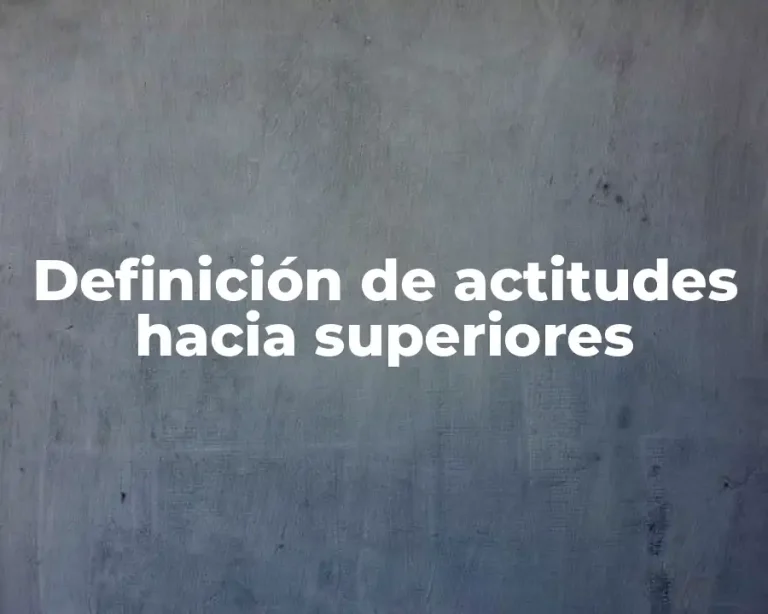 Definición de actitudes hacia superiores