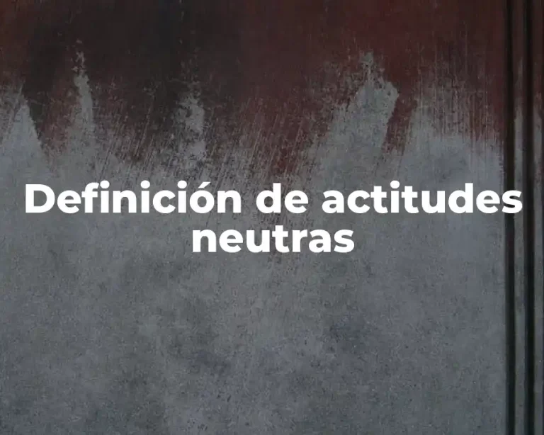 Definición de actitudes neutras