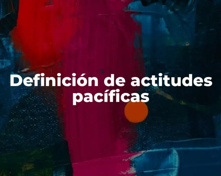Definición de actitudes pacíficas