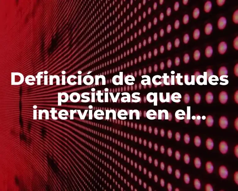 Definición de actitudes positivas que intervienen en el estudio