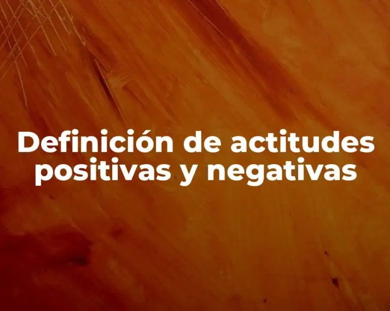 Definición de actitudes positivas y negativas