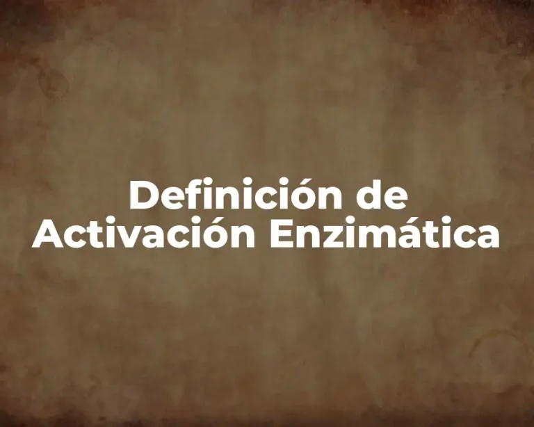 Definición de Activación Enzimática