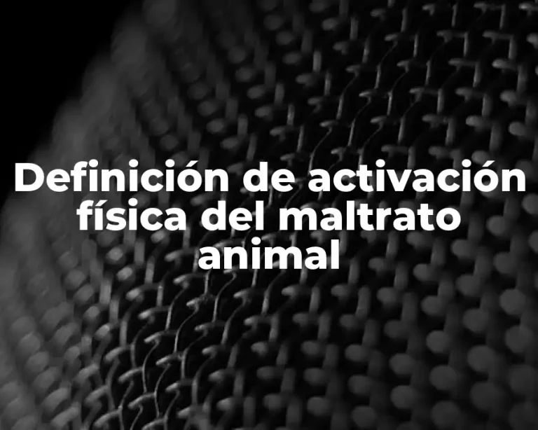 Definición de activación física del maltrato animal