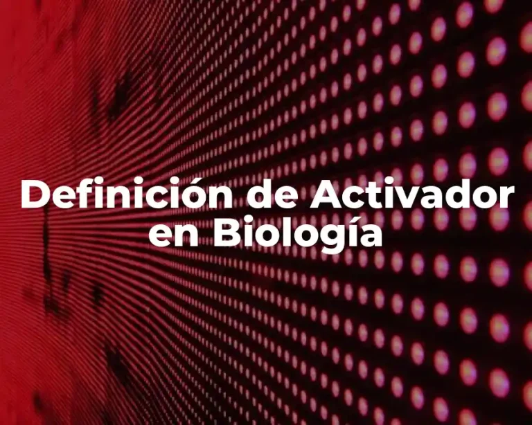 Definición de Activador en Biología