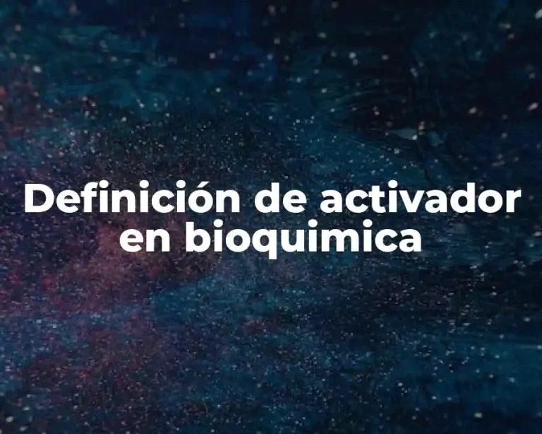 Definición de activador en bioquimica