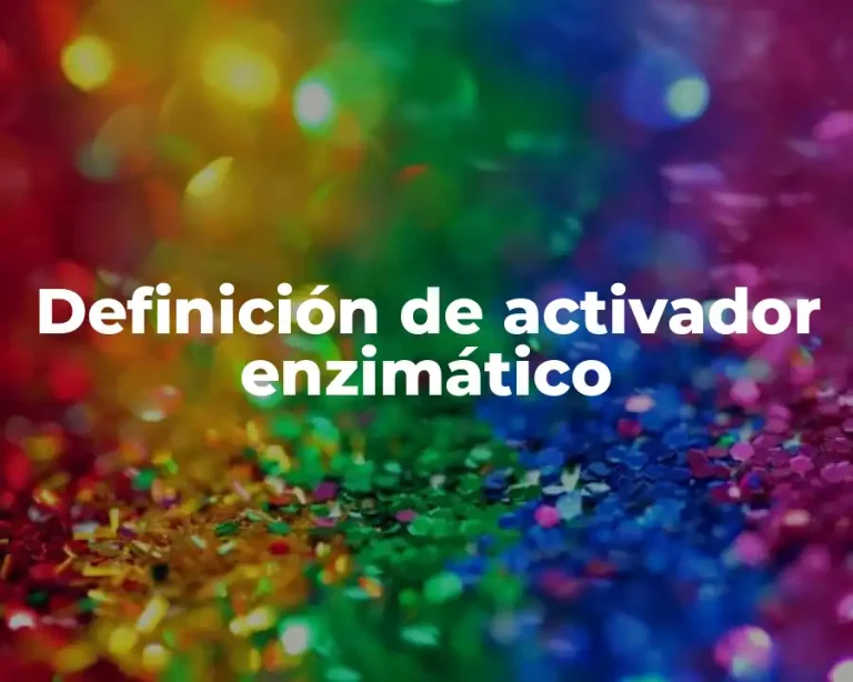 Definición de activador enzimático