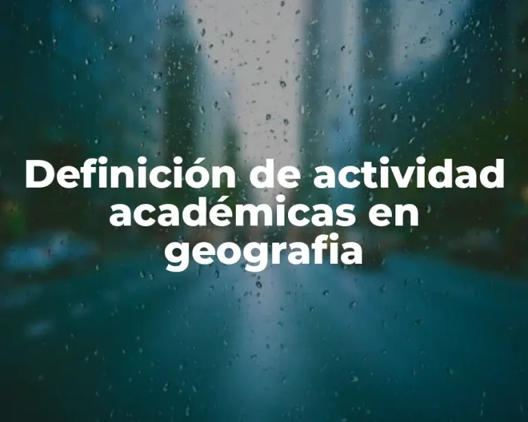 Definición de actividad académicas en geografia