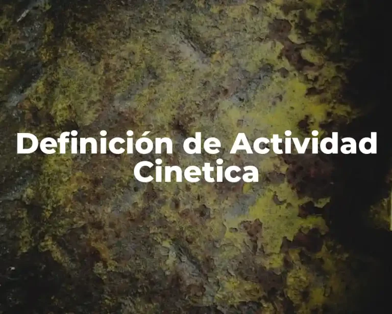 Definición de Actividad Cinetica