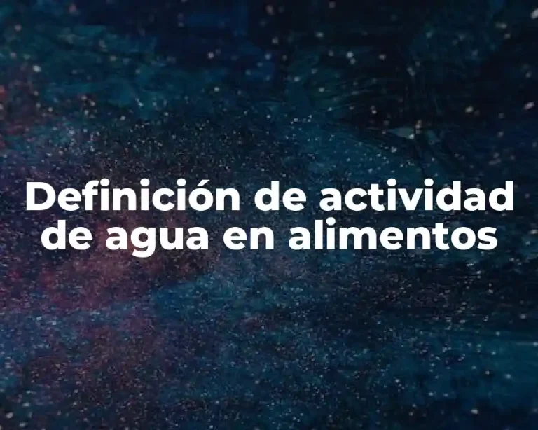 Definición de actividad de agua en alimentos