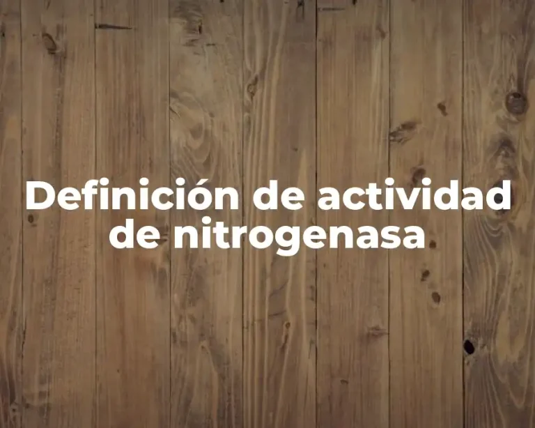 Definición de actividad de nitrogenasa