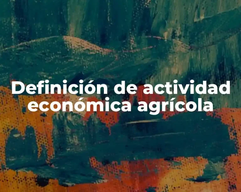 Definición de actividad económica agrícola