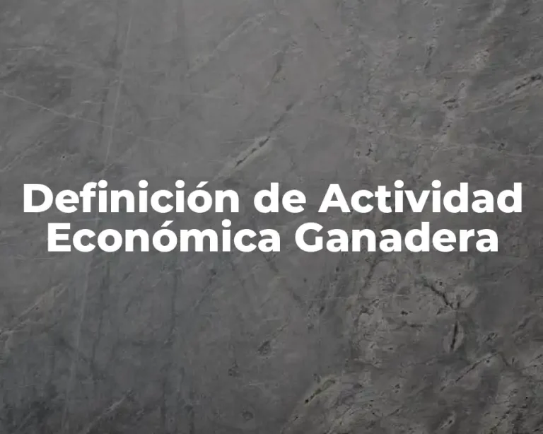 Definición de Actividad Económica Ganadera