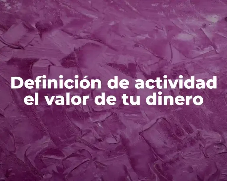 Definición de actividad el valor de tu dinero