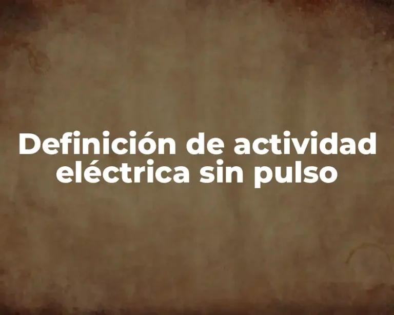 Definición de actividad eléctrica sin pulso