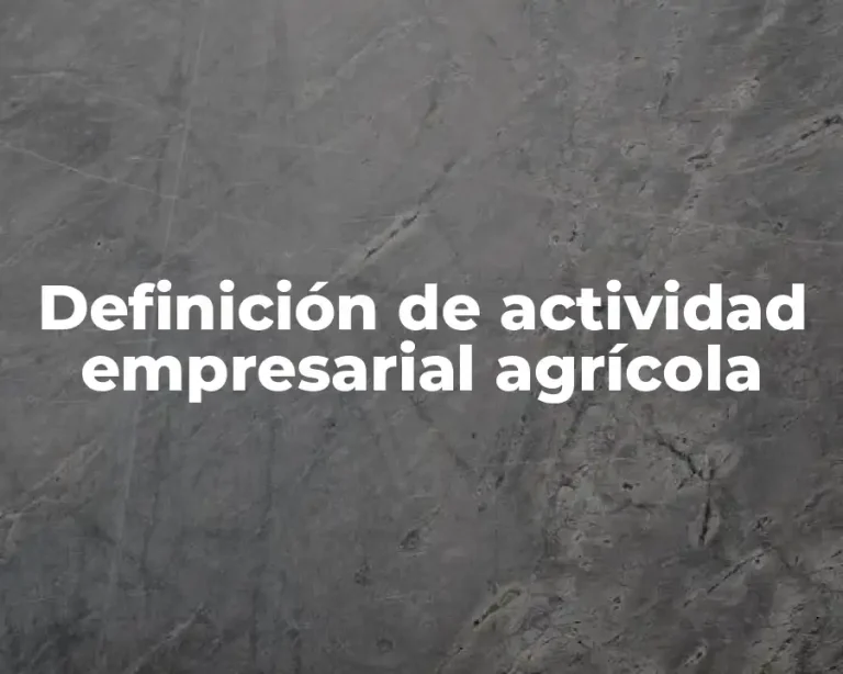 Definición de actividad empresarial agrícola