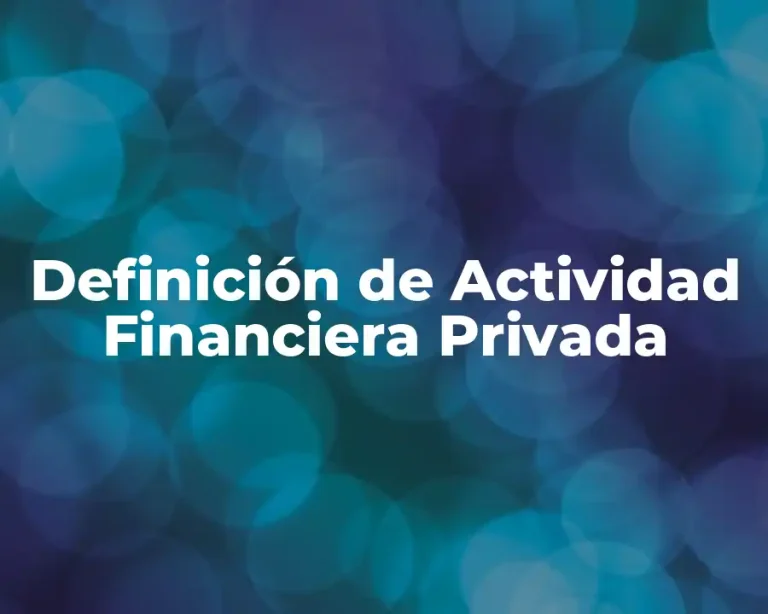 Definición de Actividad Financiera Privada