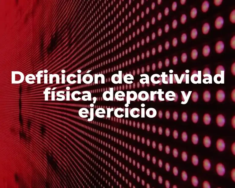 Definición de actividad física, deporte y ejercicio