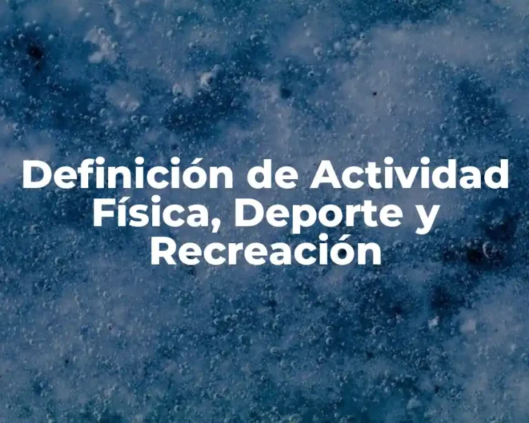 Definición de Actividad Física, Deporte y Recreación