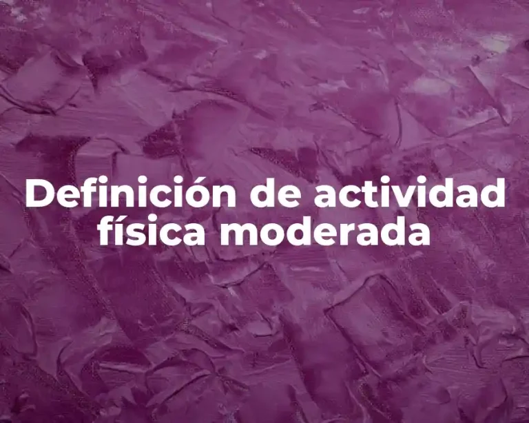 Definición de actividad física moderada