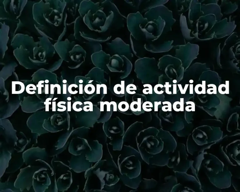 Definición de actividad física moderada