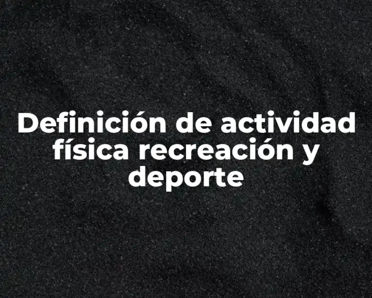 Definición de actividad física recreación y deporte