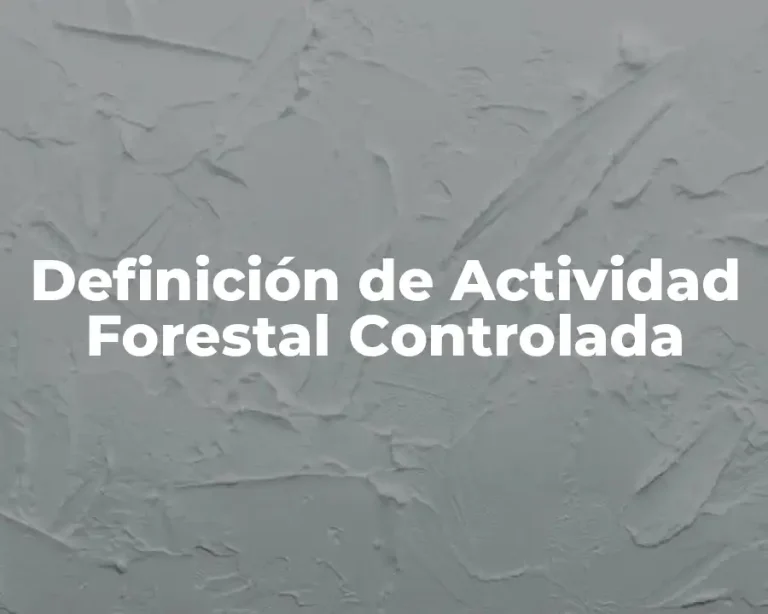 Definición de Actividad Forestal Controlada