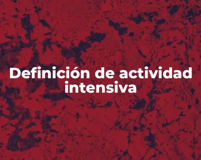 Definición de actividad intensiva