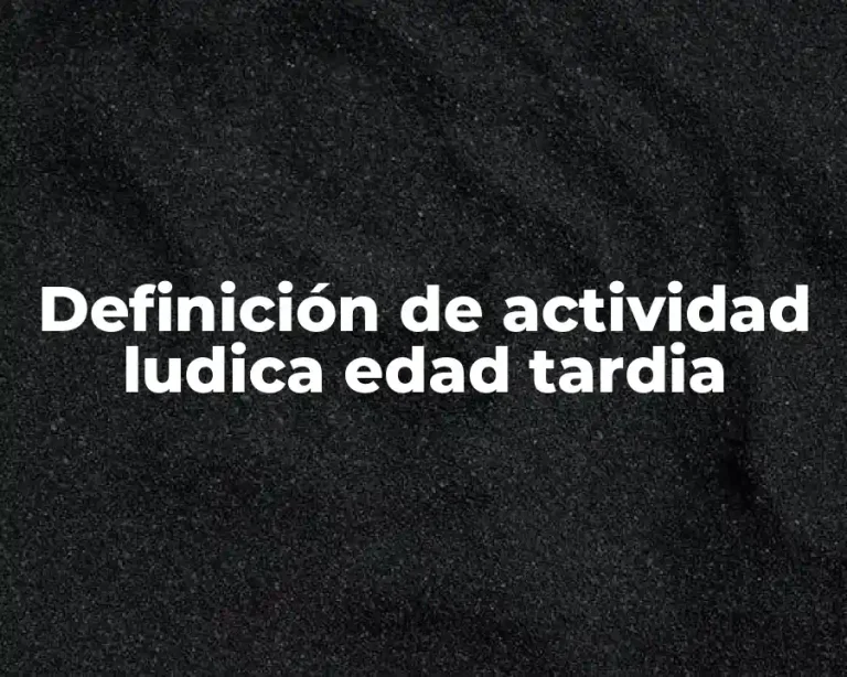 Definición de actividad ludica edad tardia