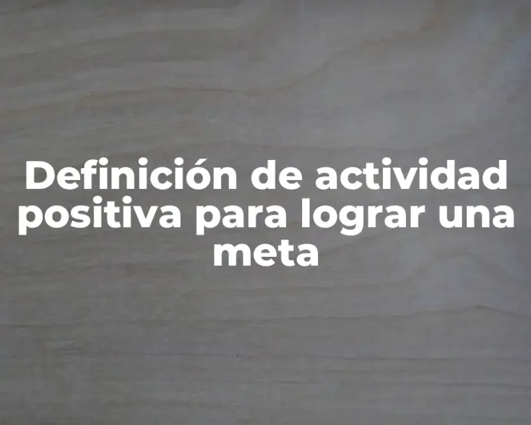 Definición de actividad positiva para lograr una meta