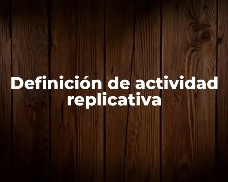 Definición de actividad replicativa