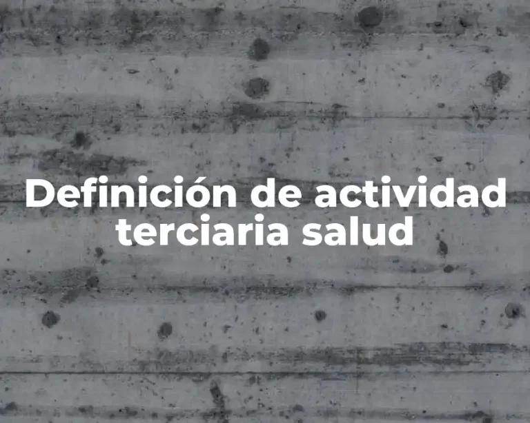 Definición de actividad terciaria salud