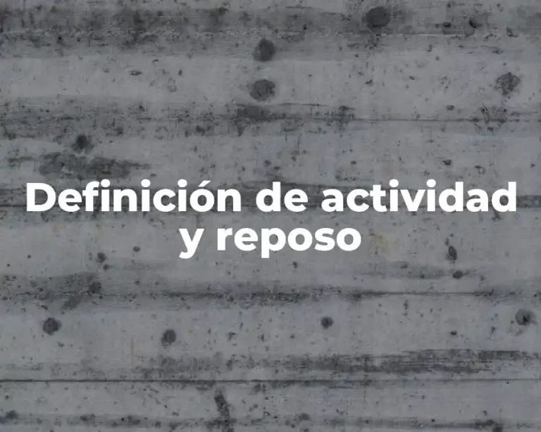 Definición de actividad y reposo