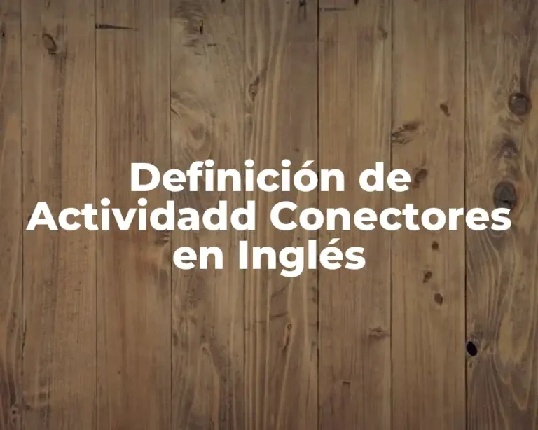 Definición de Actividadd Conectores en Inglés