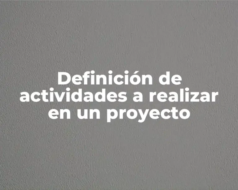 Definición de actividades a realizar en un proyecto