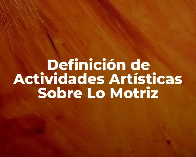 Definición de Actividades Artísticas Sobre Lo Motriz