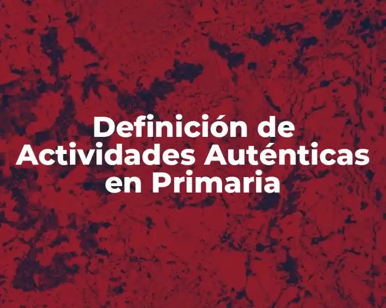 Definición de Actividades Auténticas en Primaria