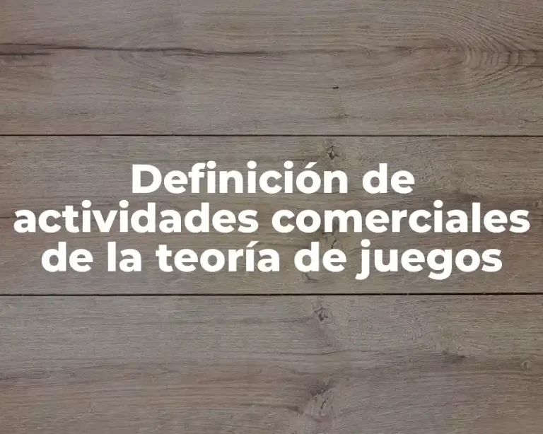 Definición de actividades comerciales de la teoría de juegos