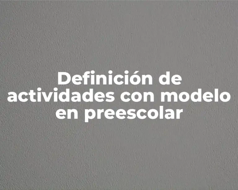 Definición de actividades con modelo en preescolar