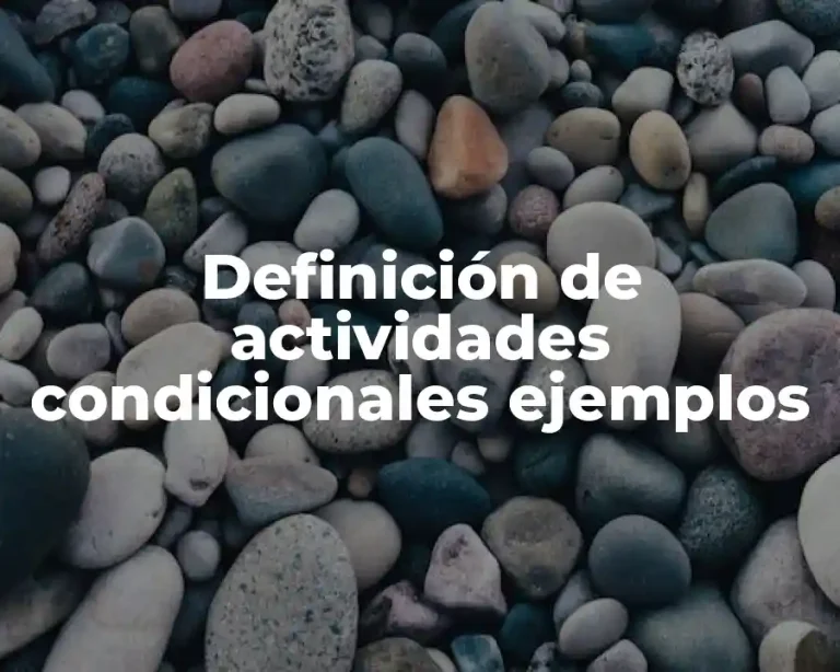 Definición de actividades condicionales ejemplos