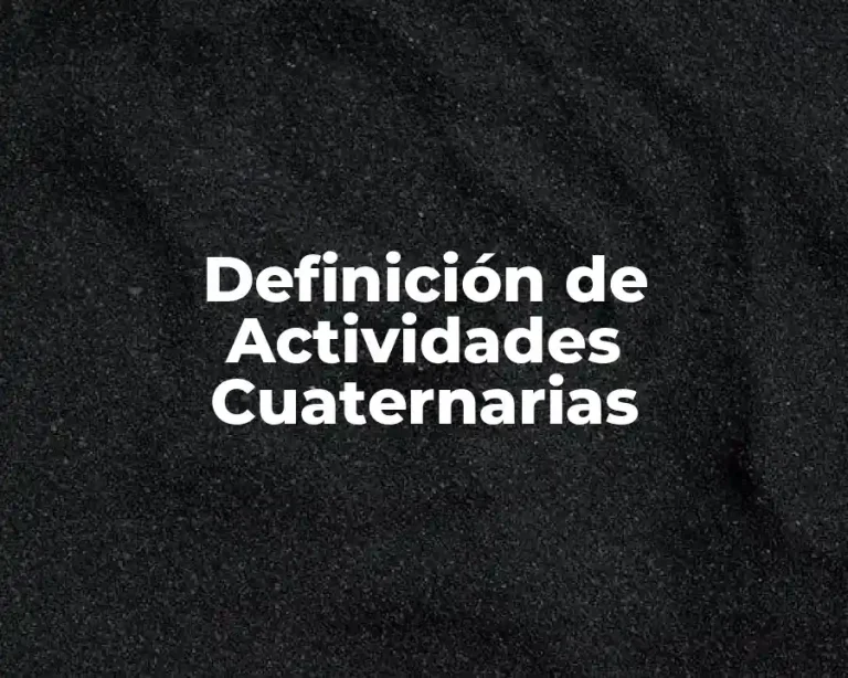 Definición de Actividades Cuaternarias