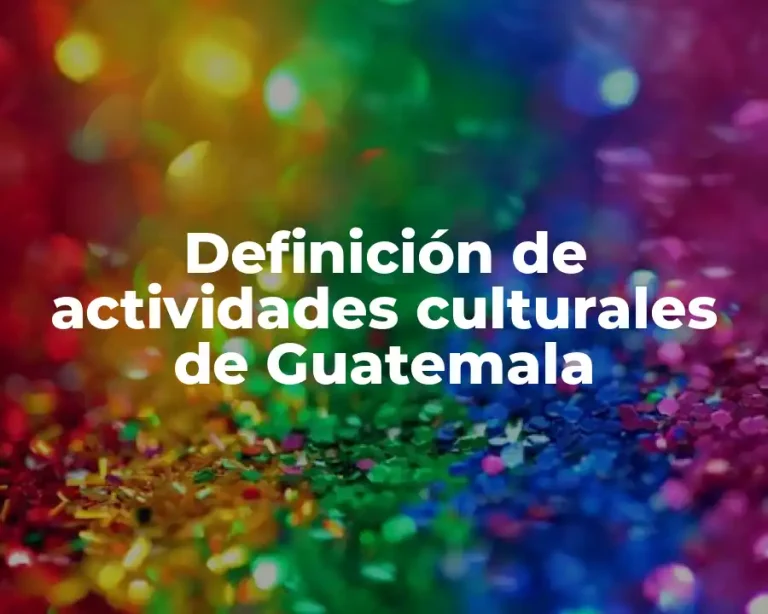 Definición de actividades culturales de Guatemala