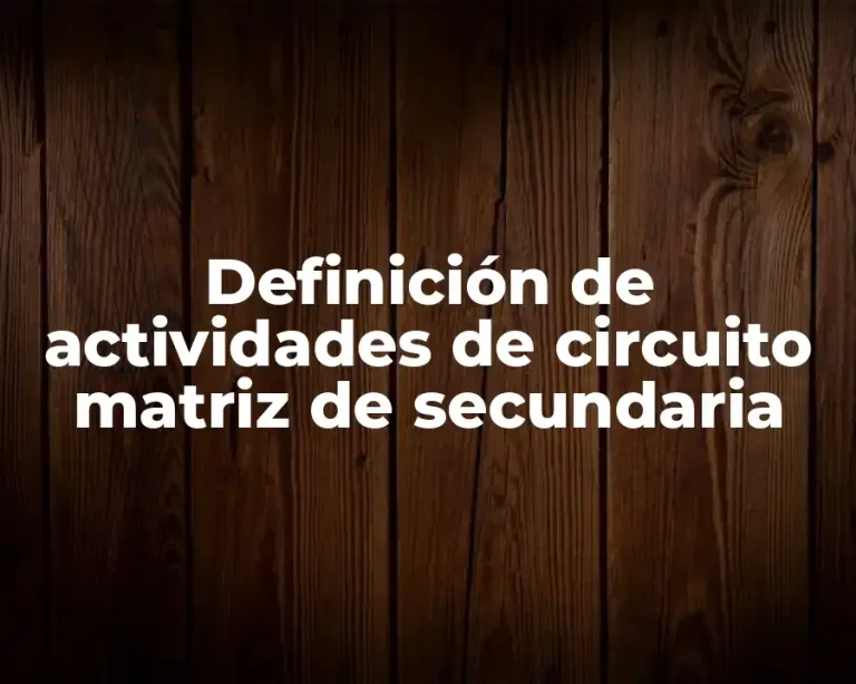 Definición de actividades de circuito matriz de secundaria