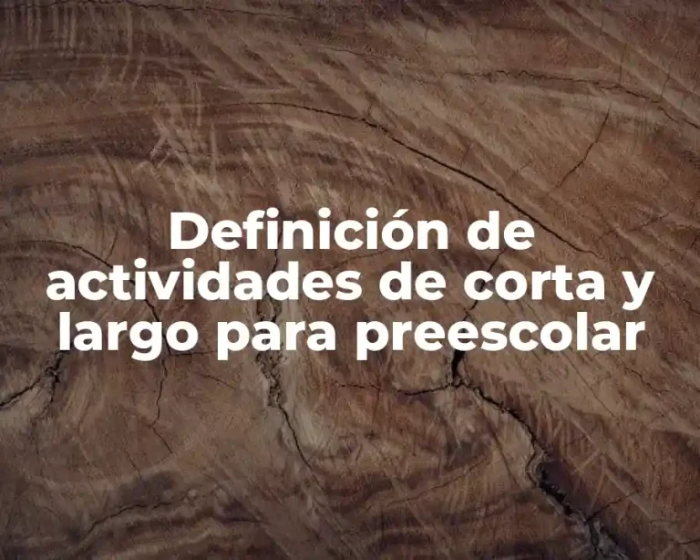 Definición de actividades de corta y largo para preescolar
