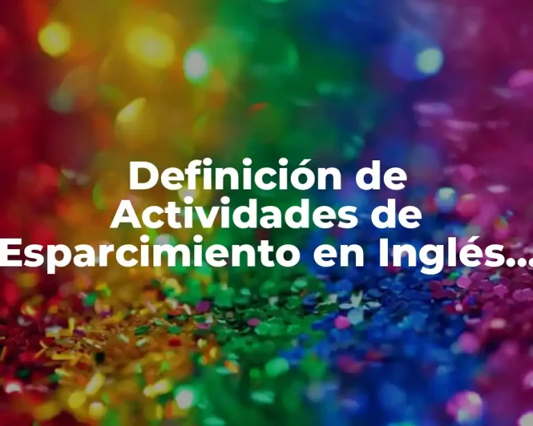 Definición de Actividades de Esparcimiento en Inglés y Español