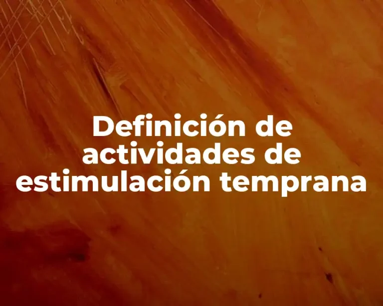 Definición de actividades de estimulación temprana