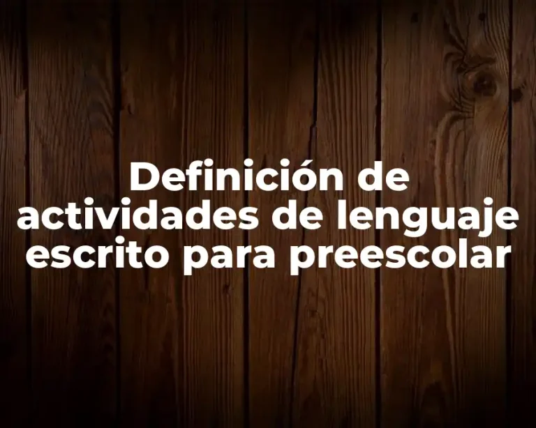 Definición de actividades de lenguaje escrito para preescolar