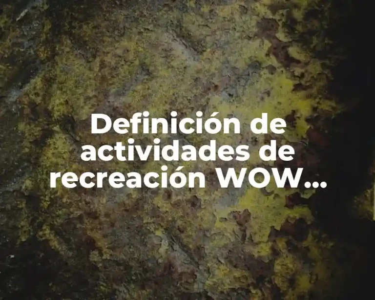 Definición de actividades de recreación WOW existen